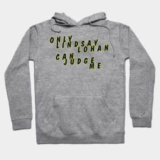 Only Lindsay Lohan can judge me Hoodie